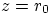 $z=r_0$