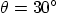 $\theta=30^\circ$