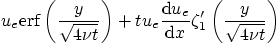 \begin{displaymath}
u_e {\rm erf}\left(\frac{y}{\sqrt{4\nu t}}\right)
+ t u_e ...
...}u_e}{{\rm d}x}
\zeta_1'\left(\frac{y}{\sqrt{4\nu t}}\right)
\end{displaymath}