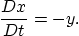 \begin{displaymath}
\frac{Dx}{Dt} = -y.
\end{displaymath}