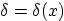 $\delta=\delta(x)$