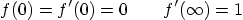 \begin{displaymath}
f(0)=f'(0)=0 \qquad f'(\infty)=1
\end{displaymath}