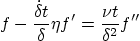 \begin{displaymath}
f - \frac{\dot\delta t}{\delta} \eta f' = \frac{\nu t}{\delta^2}f''
\end{displaymath}