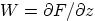 $W=\partial F/\partial z$