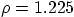 $\rho=1.225$