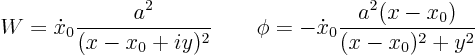 \begin{displaymath}
W = \dot x_0\frac{a^2}{(x-x_0+iy)^2}
\qquad
\phi = -\dot x_0 \frac{a^2(x-x_0)}{(x-x_0)^2+y^2}
\end{displaymath}