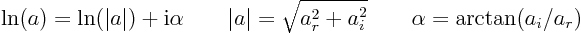 \begin{displaymath}
\ln(a) = \ln(\vert a\vert)+ {\rm i}\alpha
\qquad
\vert a\vert=\sqrt{a_r^2+a_i^2} \qquad \alpha=\arctan(a_i/a_r)
\end{displaymath}