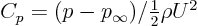 $C_p=(p-p_\infty)/\frac12\rho{U}^2$