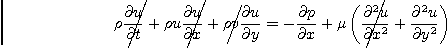 \begin{displaymath}
\rho \rlap{\kern 3pt\smash{\Bigg/}}\frac{\partial u}{\parti...
...u}{\partial x^2}
+ \frac{\partial^2 u}{\partial y^2}
\right)
\end{displaymath}