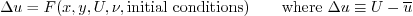 \begin{displaymath}
\Delta u = F(x,y,U,\nu,\mbox{initial conditions})
\qquad \mbox{where } \Delta u \equiv U - \overline{u}
\end{displaymath}