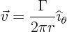 \begin{displaymath}
\vec v = \frac{\Gamma}{2\pi r} {\widehat \imath}_\theta
\end{displaymath}