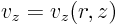 $v_z=v_z(r,z)$