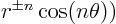 $r^{\pm n}\cos(n\theta))$