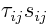 $\tau_{ij}s_{ij}$