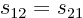 $s_{12}=s_{21}$