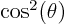 $\cos^2(\theta)$