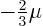 $-\frac23\mu$