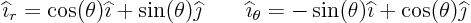 \begin{displaymath}
{\widehat \imath}_r=\cos(\theta){\widehat \imath}+ \sin(\th...
... \sin(\theta){\widehat \imath}+ \cos(\theta){\widehat \jmath}
\end{displaymath}