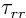 $\tau_{rr}$