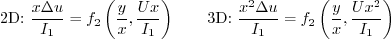 \begin{displaymath}
\mbox{2D: }
\frac{x\Delta u}{I_1} = f_2\left(\frac{y}{x},\...
...2\Delta u}{I_1} = f_2\left(\frac{y}{x},\frac{Ux^2}{I_1}\right)
\end{displaymath}
