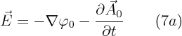 \begin{displaymath}
\vec E = - \nabla\varphi_0 - \frac{\partial\vec A_0}{\partial t} \qquad(7a)
\end{displaymath}