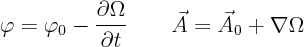 \begin{displaymath}
\varphi = \varphi_0 - \frac{\partial\Omega}{\partial t} \qquad\vec A = \vec A_0 + \nabla\Omega
\end{displaymath}