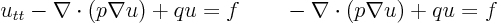 \begin{displaymath}
u_{tt} - \nabla\cdot(p \nabla u) + q u = f \qquad - \nabla\cdot(p \nabla u) + q u = f
\end{displaymath}