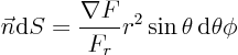 \begin{displaymath}
\vec n {\rm d}S = \frac{\nabla F}{F_r} r^2 \sin\theta{ \rm d}\theta\phi
\end{displaymath}