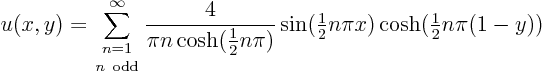 \begin{displaymath}
u(x,y) = \sum_{\textstyle{n=1\atop n {\rm odd}}}^\infty\fra...
...tyle\frac{1}{2}}n\pi x)\cosh({\textstyle\frac{1}{2}}n\pi(1-y))
\end{displaymath}