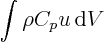 \begin{displaymath}
\int\rho C_p u { \rm d}V
\end{displaymath}