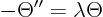 \begin{displaymath}
- \Theta'' = \lambda \Theta
\end{displaymath}