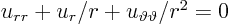 $u_{rr} + u_r/r + u_{\vartheta\vartheta}/r^2 =
0$