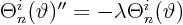 $\Theta^i_n(\vartheta)'' = -\lambda \Theta^i_n(\vartheta)$