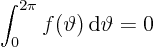 \begin{displaymath}
\int_0^{2\pi} f(\vartheta) { \rm d}\vartheta = 0
\end{displaymath}