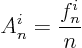 \begin{displaymath}
A^i_n = \frac{f^i_n}n
\end{displaymath}