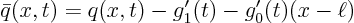 \begin{displaymath}
\bar q(x,t) = q(x,t) -g_1'(t) - g_0'(t)(x-\ell)
\end{displaymath}