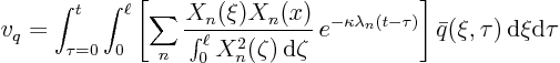 \begin{displaymath}
v_q = \int_{\tau=0}^t \int_0^\ell
\left[
\sum_n
\fra...
...-\tau)}
\right]
\bar q(\xi,\tau) { \rm d}\xi {\rm d}\tau
\end{displaymath}