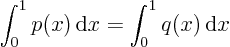 \begin{displaymath}
\int_0^1 p(x){ \rm d}x = \int_0^1 q(x){ \rm d}x
\end{displaymath}