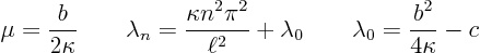 \begin{displaymath}
\mu = \frac{b}{2\kappa} \qquad
\lambda_n =\frac{\kappa ...
...l^2} + \lambda_0 \qquad
\lambda_0 = \frac{b^2}{4\kappa} - c
\end{displaymath}