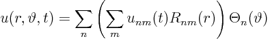 \begin{displaymath}
u(r,\vartheta,t) =
\sum_n \left(\sum_m u_{nm}(t) R_{nm}(r)\right) \Theta_n(\vartheta)
\end{displaymath}