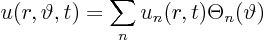 \begin{displaymath}
u(r,\vartheta,t) = \sum_n u_n(r,t) \Theta_n(\vartheta)
\end{displaymath}