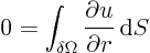 \begin{displaymath}
0 = \int_{\delta\Omega} \frac{\partial u}{\partial r} { \rm d}S
\end{displaymath}