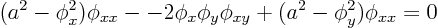 \begin{displaymath}
(a^2-\phi_x^2)\phi_{xx} -
-2\phi_x\phi_y\phi_{xy} +
(a^2-\phi_y^2)\phi_{xx} = 0
\end{displaymath}