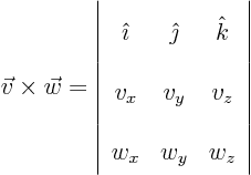 \begin{displaymath}
\vec{v}\times\vec{w} =
\left\vert
\begin{array}{ccc}
...
...t k} v_x&v_y&v_z w_x&w_y&w_z
\end{array}
\right\vert
\end{displaymath}