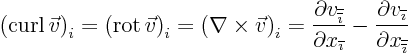 \begin{displaymath}
\left({\rm curl} \vec v\right)_i =
\left({\rm rot} \ve...
...line{\imath}}}}{\partial x_{{\overline{\overline{\imath}}}}}
\end{displaymath}