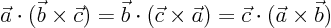 \begin{displaymath}
\vec a \cdot (\vec b\times\vec c) =
\vec b \cdot (\vec c\times\vec a) =
\vec c \cdot (\vec a\times\vec b)
\end{displaymath}