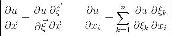 \begin{displaymath}
\fbox{$\displaystyle
\frac{\partial u}{\partial \vec x} ...
...\partial \xi_k}
\frac{\partial \xi_k}{\partial x_i}
$}
%
\end{displaymath}