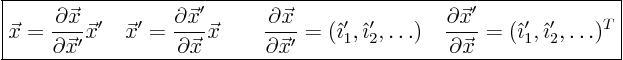 \begin{displaymath}
\fbox{$\displaystyle
\vec x = \frac{\partial \vec x}{\pa...
... \vec x} = ({\hat\imath}'_1,{\hat\imath}'_2,\ldots)^T
$}
%
\end{displaymath}