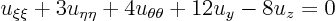 \begin{displaymath}
u_{\xi\xi} + 3 u_{\eta\eta} + 4 u_{\theta\theta} + 12 u_y - 8 u_z =0
\end{displaymath}