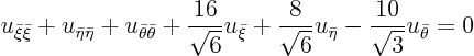 \begin{displaymath}
u_{\bar\xi\bar\xi} + u_{\bar\eta\bar\eta} + u_{\bar\theta\...
...{6}} u_{\bar\eta}
- \frac{10}{\sqrt{3}} u_{\bar\theta} = 0
\end{displaymath}